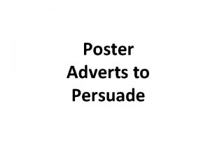 Poster Adverts to Persuade Contents Poster Adverts Examples