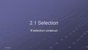 2 1 Selection If selection construct 08012022 1