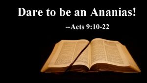 Dare to be an Ananias Acts 9 10