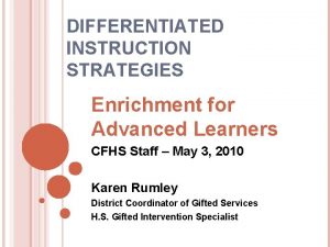 DIFFERENTIATED INSTRUCTION STRATEGIES Enrichment for Advanced Learners CFHS