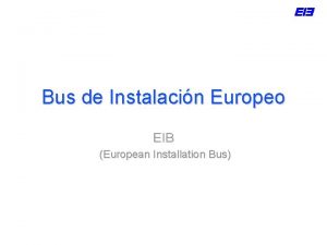 Bus de Instalacin Europeo EIB European Installation Bus
