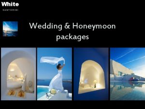 White SANTORINI Wedding Honeymoon packages White SANTORINI Beauty