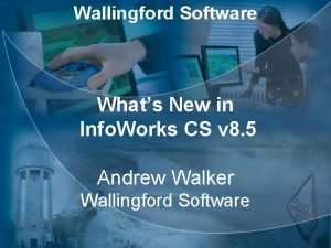 Wallingford Software Whats New in Info Works CS