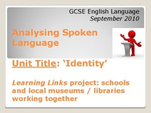 GCSE English Language September 2010 Analysing Spoken Language