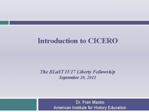 Introduction to CICERO The BLa ST IU 17