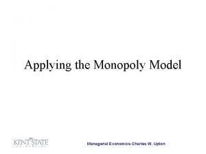 Applying the Monopoly Model Managerial EconomicsCharles W Upton