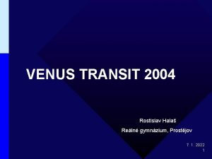 VENUS TRANSIT 2004 Rostislav Hala Reln gymnzium Prostjov