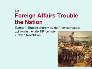 6 2 Foreign Affairs Trouble the Nation Events