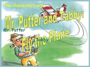 The characters are Mr Putter Tabby Author Cynthia