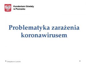 Kuratorium Owiaty w Poznaniu Problematyka zaraenia koronawirusem Delegatura