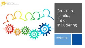 Samfunn familie fritid inkludering Integrering Lringsml Vite om