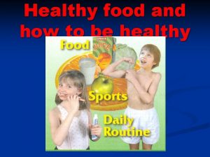 Healthy food and how to be healthy Food