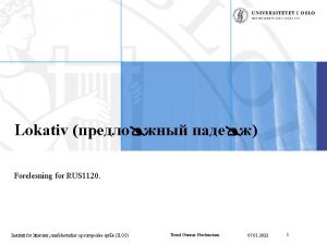 Lokativ Forelesning for RUS 1120 Institutt for litteratur