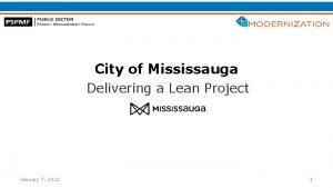 City of Mississauga Delivering a Lean Project January