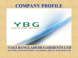 COMPANY PROFILE YAGI BANGLADESH GARMENTS LTD HP TOWER