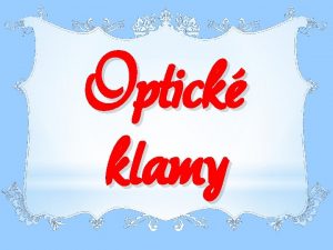 Optick klamy 1 Soustete se 30 sekund na