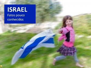 ISRAEL Fatos pouco conhecidos Quando se fala de