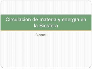 Circulacin de materia y energa en la Biosfera