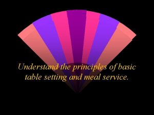 Understand the principles of basic table setting and