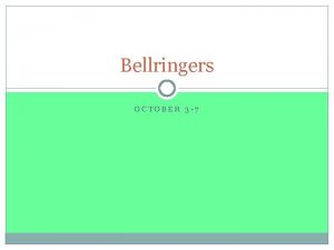 Bellringers OCTOBER 3 7 Monday October 3 Write