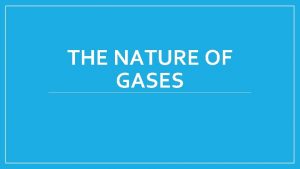 THE NATURE OF GASES Atmospheric Pressure Air exerts