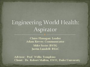 Engineering World Health Aspirator Claire Flanagan Leader Adam