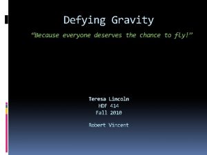 Defying Gravity Because everyone deserves the chance to