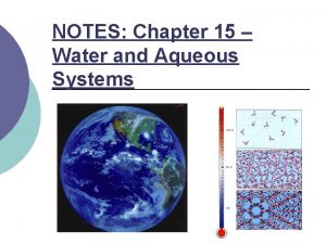 NOTES Chapter 15 Water and Aqueous Systems Chapter