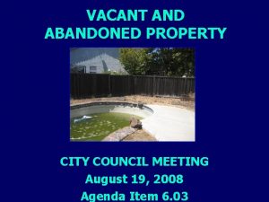 VACANT AND ABANDONED PROPERTY CITY COUNCIL MEETING August