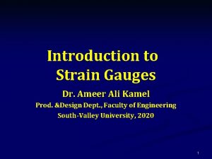 Introduction to Strain Gauges Dr Ameer Ali Kamel