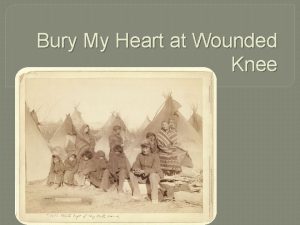 Bury My Heart at Wounded Knee Background and