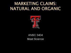 MARKETING CLAIMS NATURAL AND ORGANIC ANSC 3404 Meat
