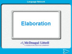 Language Network Elaboration Elaboration is the addition of