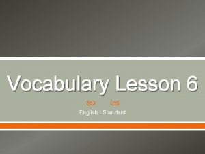 Vocabulary Lesson 6 English I Standard 1 Antics