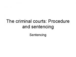 The criminal courts Procedure and sentencing Sentencing Lesson