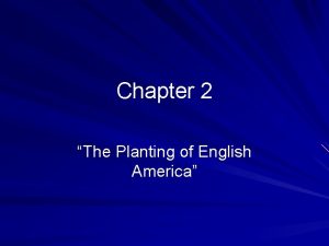 Chapter 2 The Planting of English America Colonization