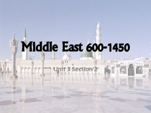 Middle East 600 1450 Unit 3 Section 2