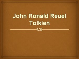 John Ronald Reuel Tolkien J R R Tolkien