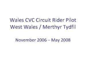 Wales CVC Circuit Rider Pilot West Wales Merthyr
