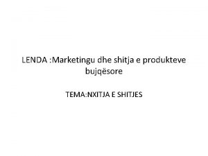 LENDA Marketingu dhe shitja e produkteve bujqsore TEMA