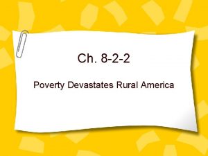 Ch 8 2 2 Poverty Devastates Rural America