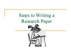 Steps to Writing a Research Paper Step 1