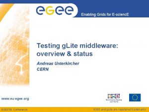 Enabling Grids for Escienc E Testing g Lite