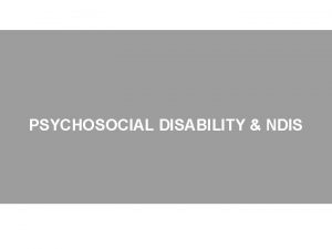 PSYCHOSOCIAL DISABILITY NDIS Psychosocial Disability NDIS Psychosocial disability