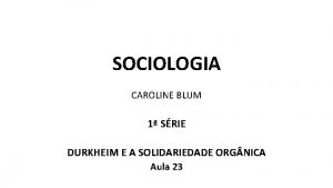 SOCIOLOGIA CAROLINE BLUM 1 SRIE DURKHEIM E A