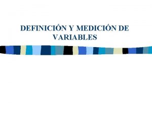 DEFINICIN Y MEDICIN DE VARIABLES IDENTIFICACIN DE LAS