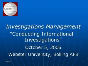 Investigations Management Conducting International Investigations October 5 2006 Investigations Management Conducting International Investigations October 5 2006