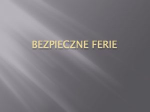 BEZPIECZNE FERIE Niebezpieczestwo zwizane z zabaw nie rzucaj