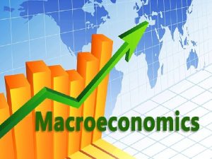 INTRODUCTION TO MACRO ECONOMICS The term macro economics