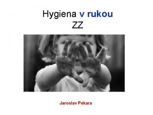 Hygiena v rukou ZZ Jaroslav Pekara Pro hygiena